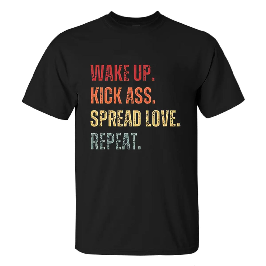 Wake Up. Kick Ass. Spread Love. Repeat Printed Casual Men's T-shirt