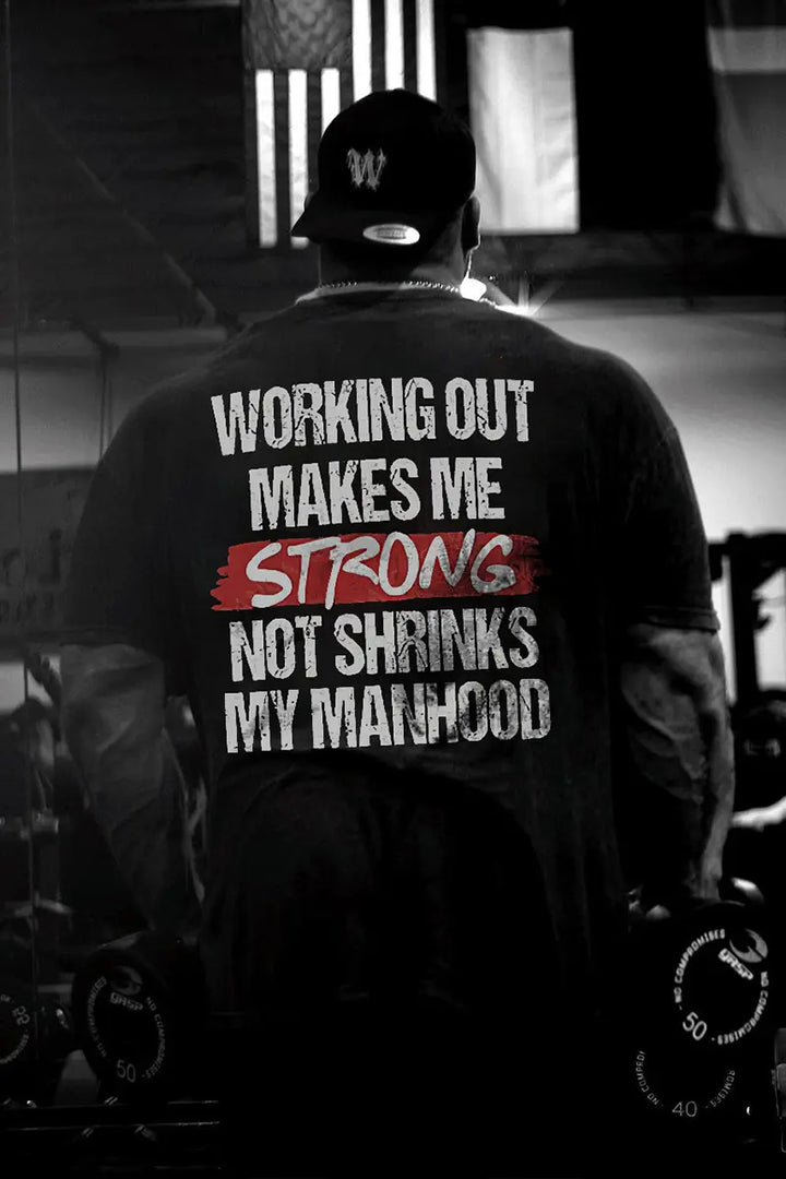 Working Out Makes Me Not Shringks My Manhood Printed Men's T-shirt