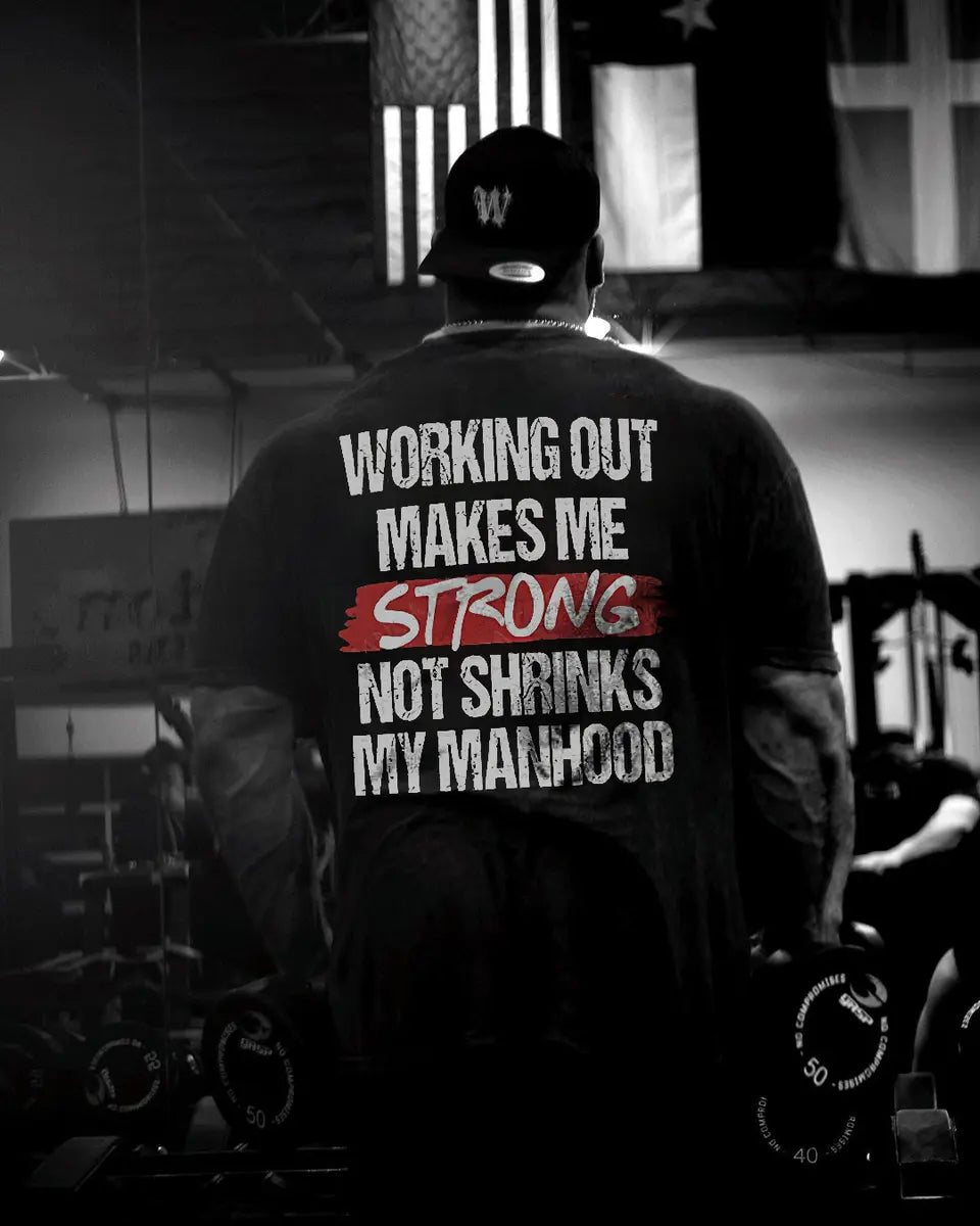 Working Out Makes Me Not Shringks My Manhood Printed Men's T-shirt