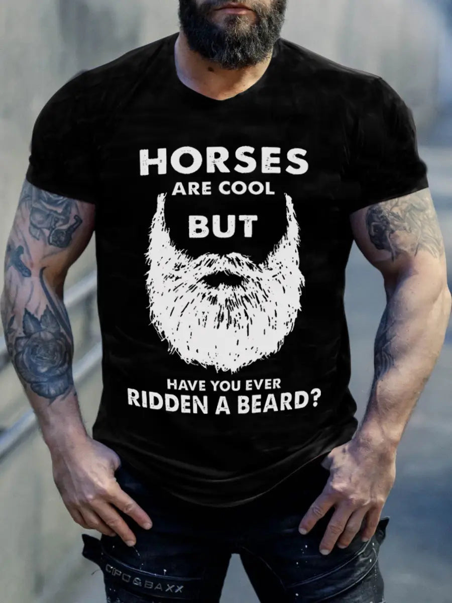 Viking Horses Are Cool But Have You Ever Ridden A Beard Printed Men's T-shirt