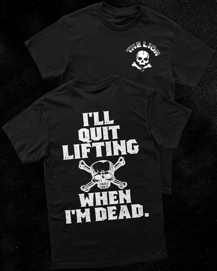 I'll Quit Lifting When I'm Dead Printed Men's T-shirt