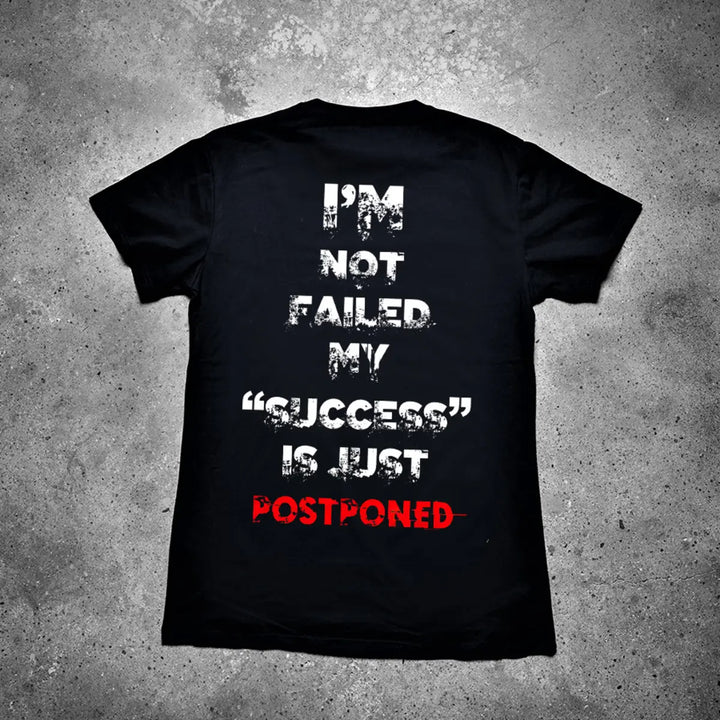 I'm Not Failed My "Success" Is Just Postponed Printed Men's T-shirt