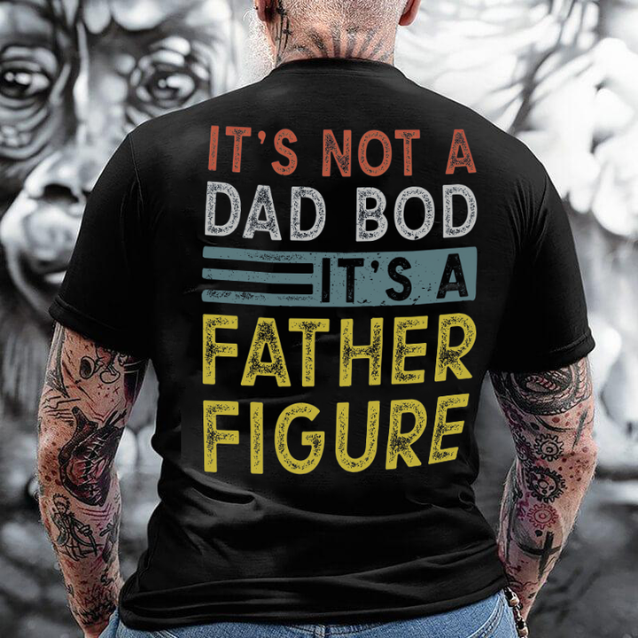 It's Not A Dad Bod It's A Father Figure Printed Men's T-shirt