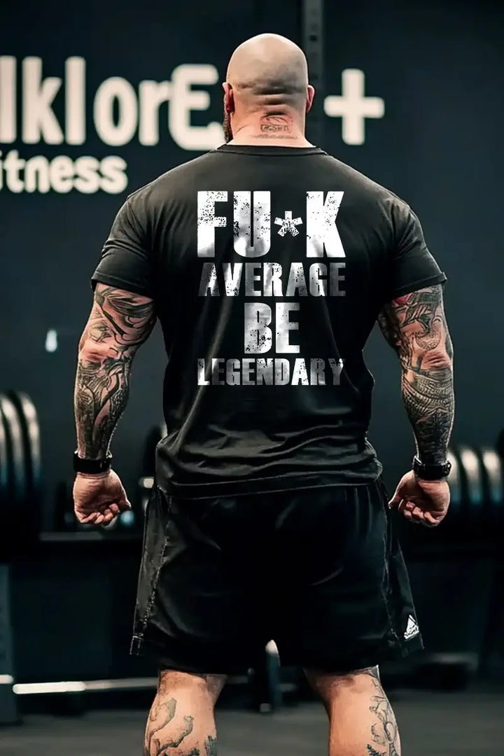 Fu*k Average Be Legendary Printed Men's T-shirt