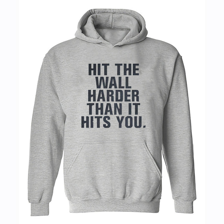 Hit the wall harder than it hits you  Hoodies