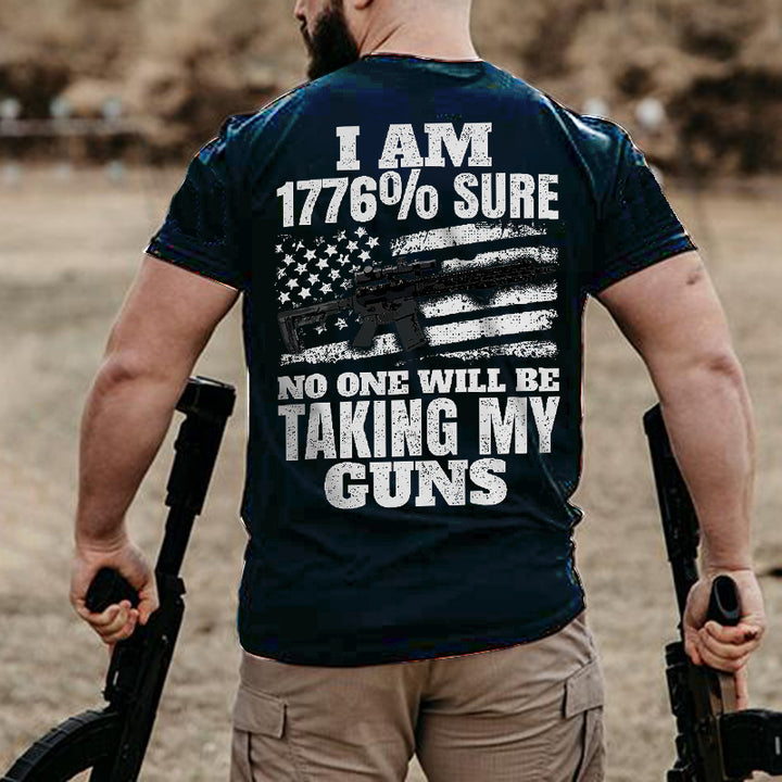 I Am 1776% Sure No One Will Be Taking  My Guns Men's T-shirt