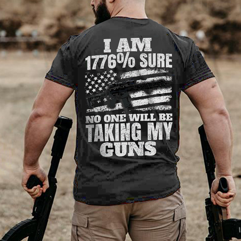 I Am 1776% Sure No One Will Be Taking  My Guns Men's T-shirt