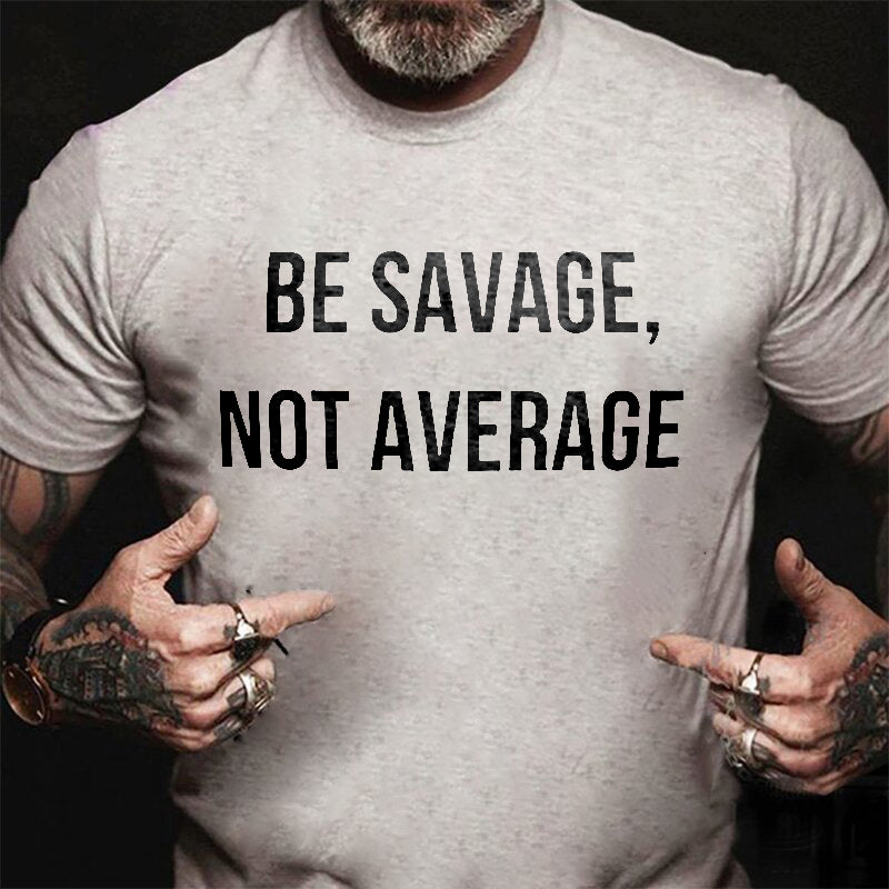 Be Savage, Not Average Printed Men's T-shirt