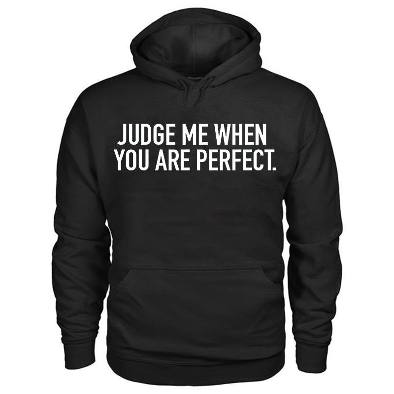 Judge Me When You Are Perfect Printed Men's Hoodie