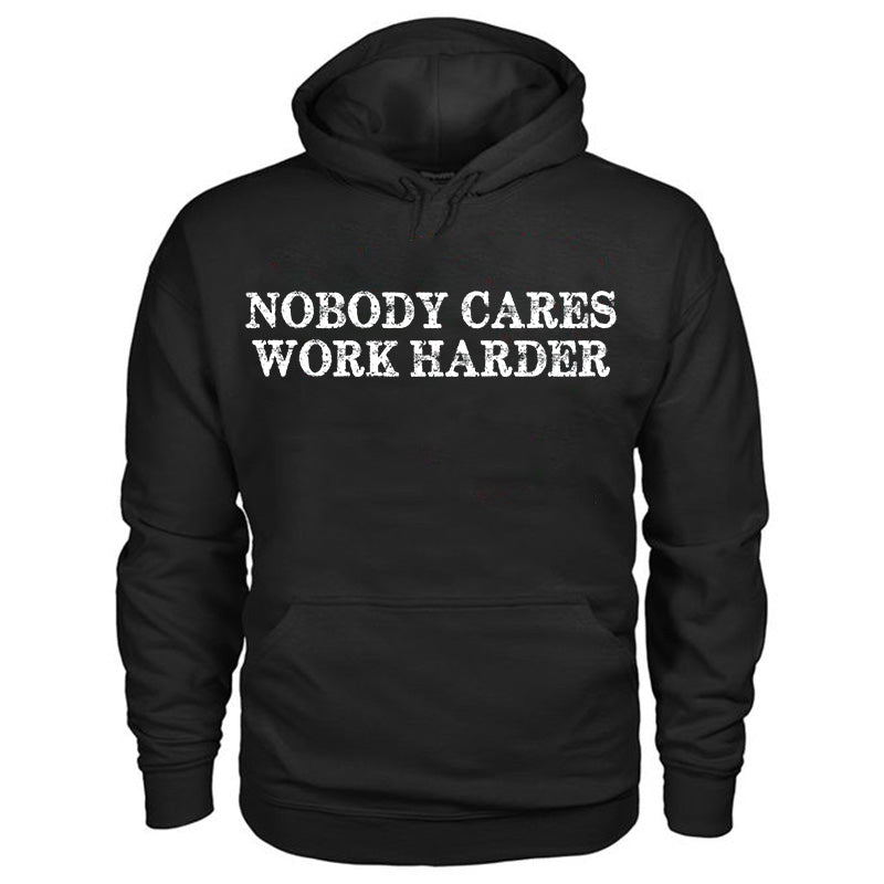 Nobody Cares Work Harder Printed Casual Hoodie