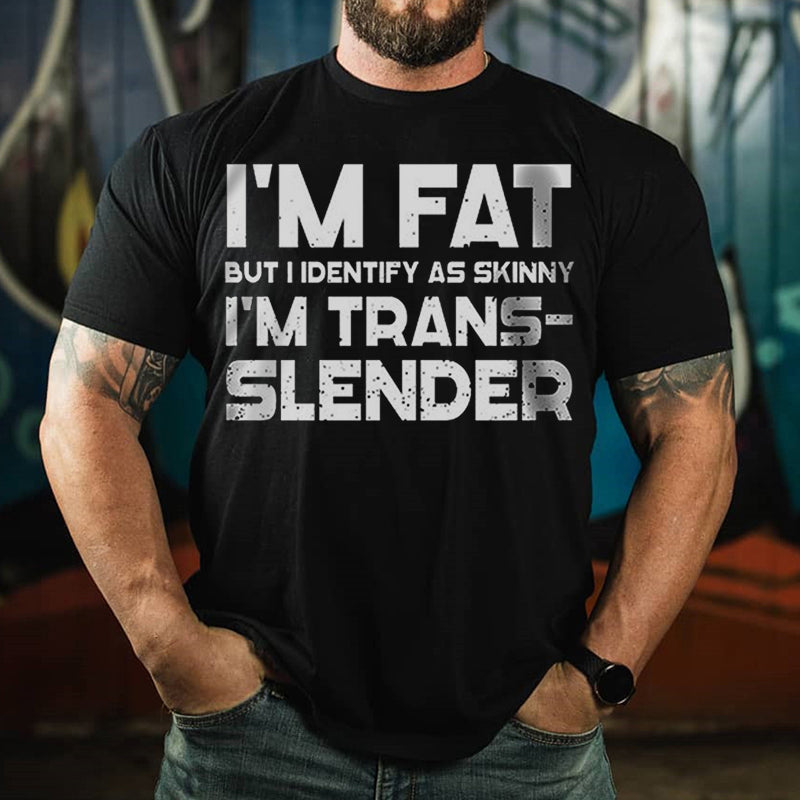 Fitness I'm Fat But I Identify As Skinny T-shirt