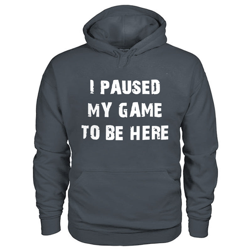 I Paused My Game To Be Here Printed Men's Casual Hoodie