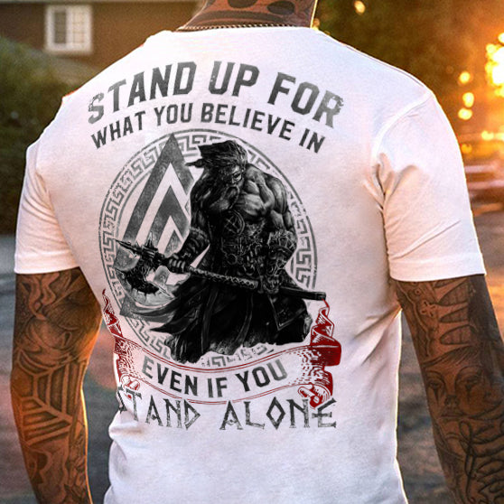 Viking Stand Up For What You Believe In Even If You Stand Alone T-shirt