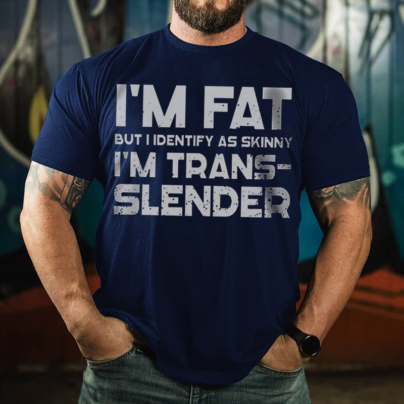 Fitness I'm Fat But I Identify As Skinny T-shirt
