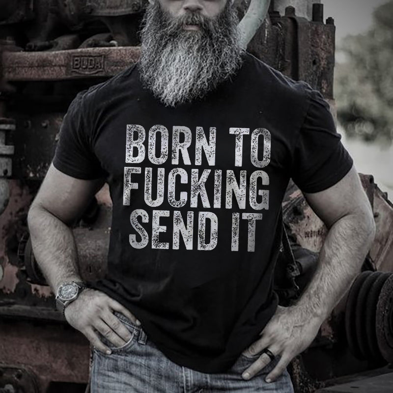 Born To Fucking Send It Printed Mens Solid T-shirt