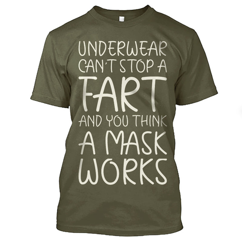 Underwear Can't  Stop A Fart And You Think A Mask Works T-shirt