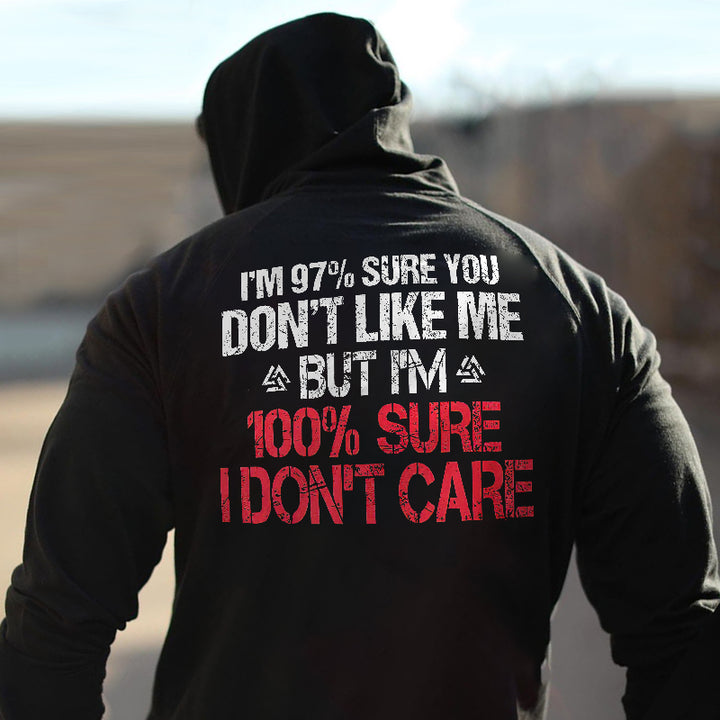 I'm 97% Sure You Don't Like Me But I'm 100% Sure I Don't Care Hoodie