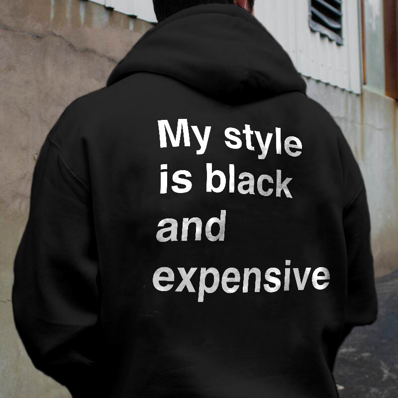 Black My Style Is Black And Expensive Letter Printed Hoodie
