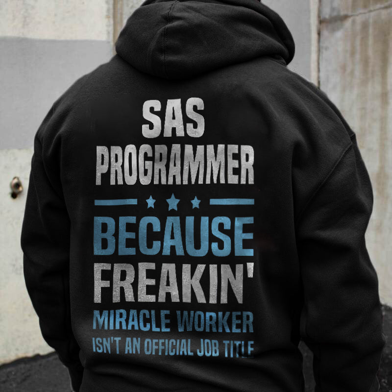 Sas Programmer Because Freaking Miracle Worker Isn't An Official Job Title Hoodie