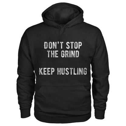 Don’t Stop The Grind Keep Hustling Print Men’s Hoodie