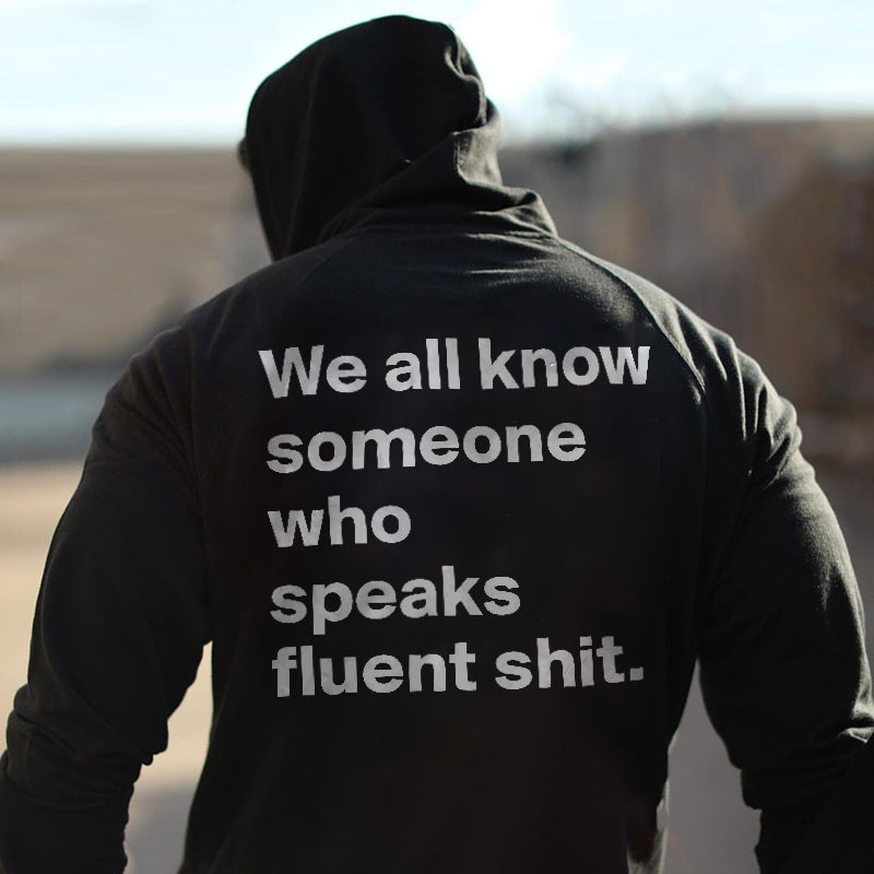 We All Know Someone Who Speaks Fluent Shit Printed Hoodie