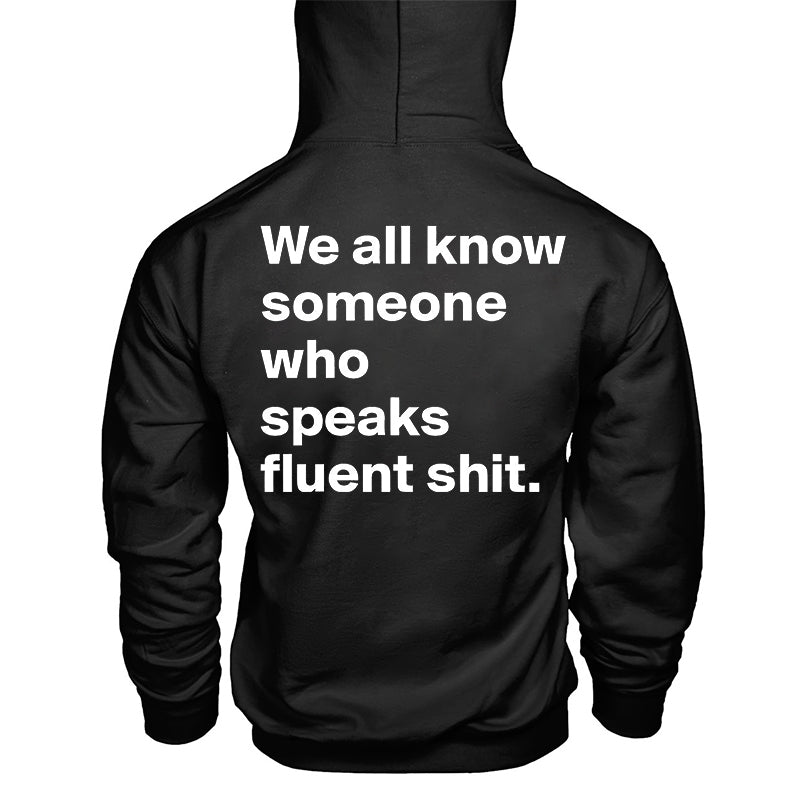 We All Know Someone Who Speaks Fluent Shit Printed Hoodie