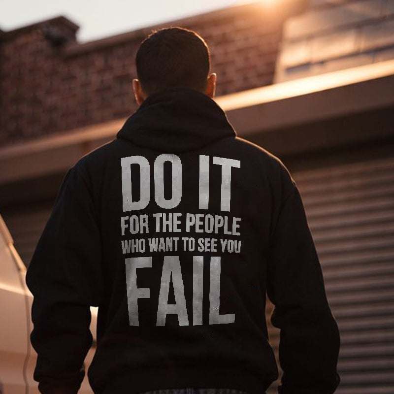 Do It For The People Who Want To See You Fail Printed Men's All-match Hoodie