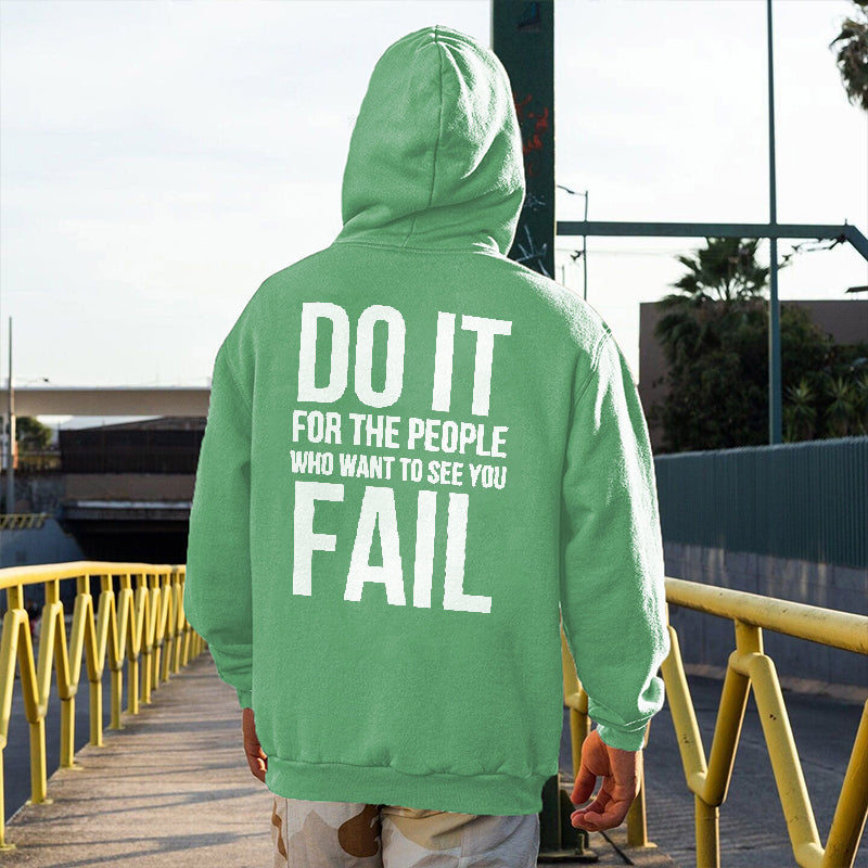 Do It For The People Who Want To See You Fail Printed Men's All-match Hoodie