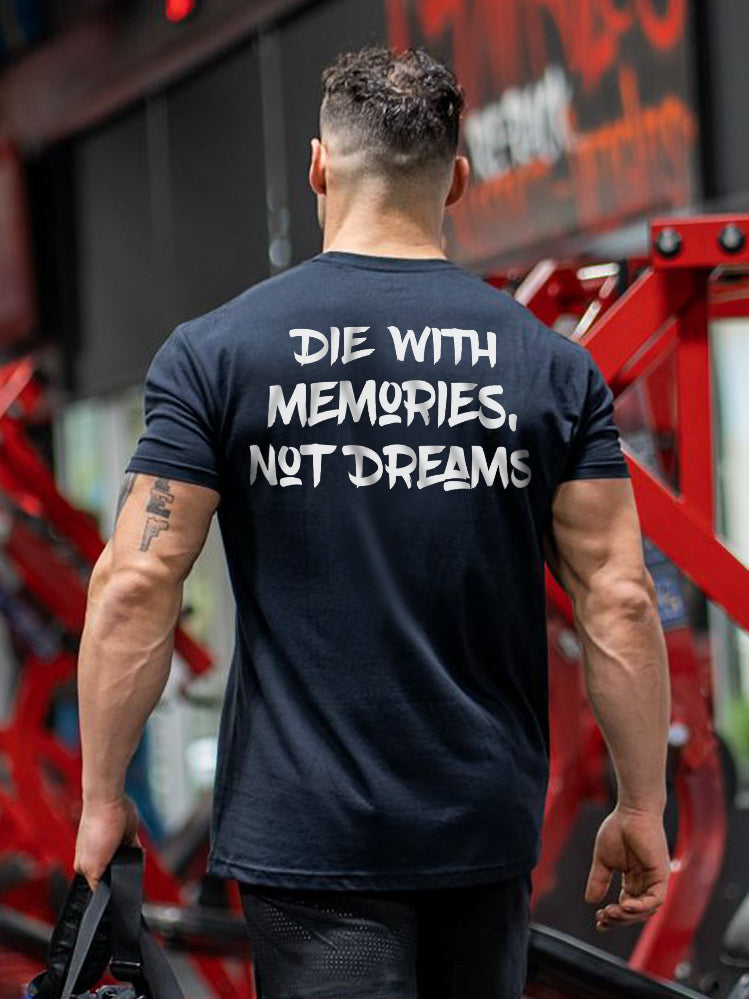 Die With Memories Not Dreams Printed T-shirt Sold Out