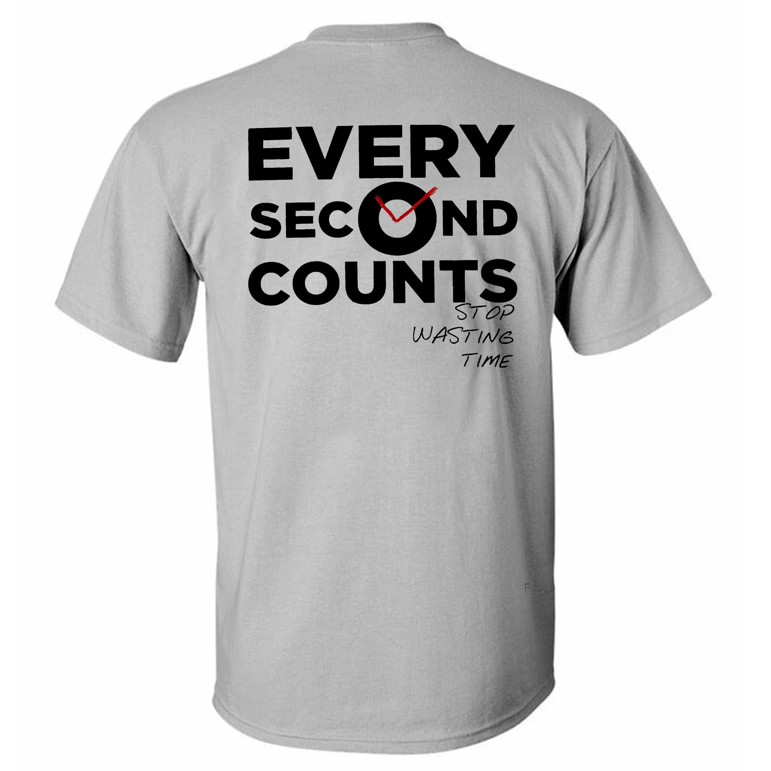 Every Second Counts Stop Wasting Time Printed T-shirt
