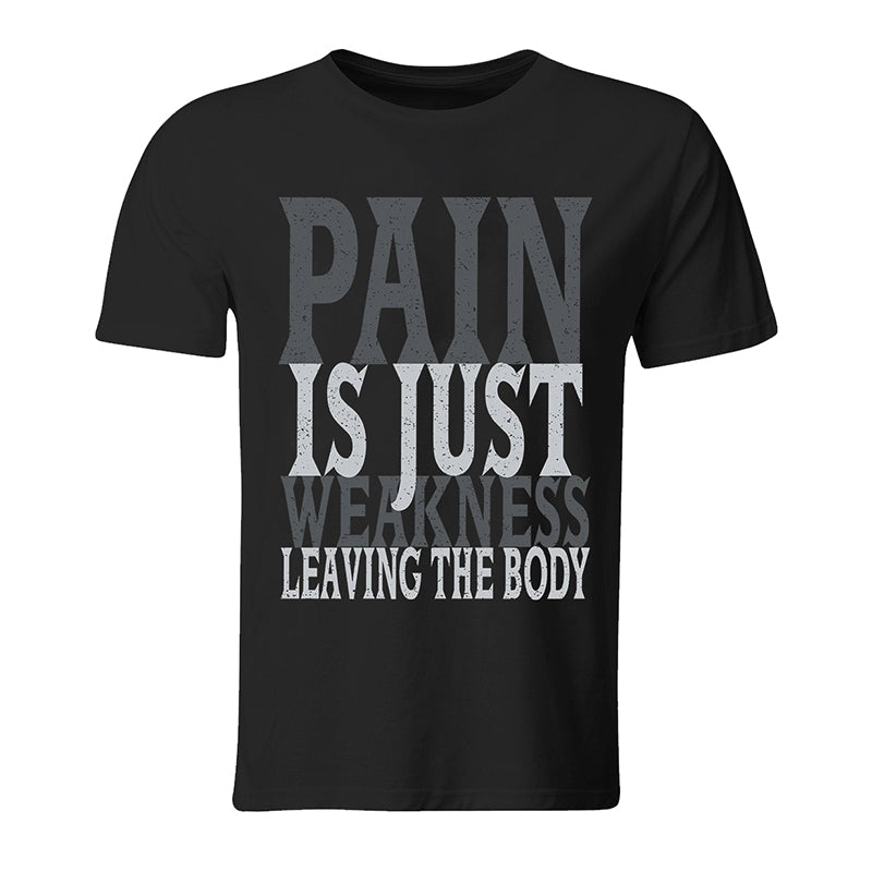 Pain Is Just Weakness Leaving The Body Printed T-shirt
