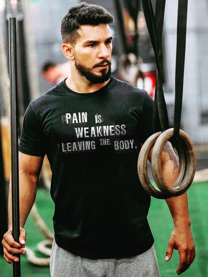 Pain Is Weakness Leaving The Body Printed Casual T-shirt