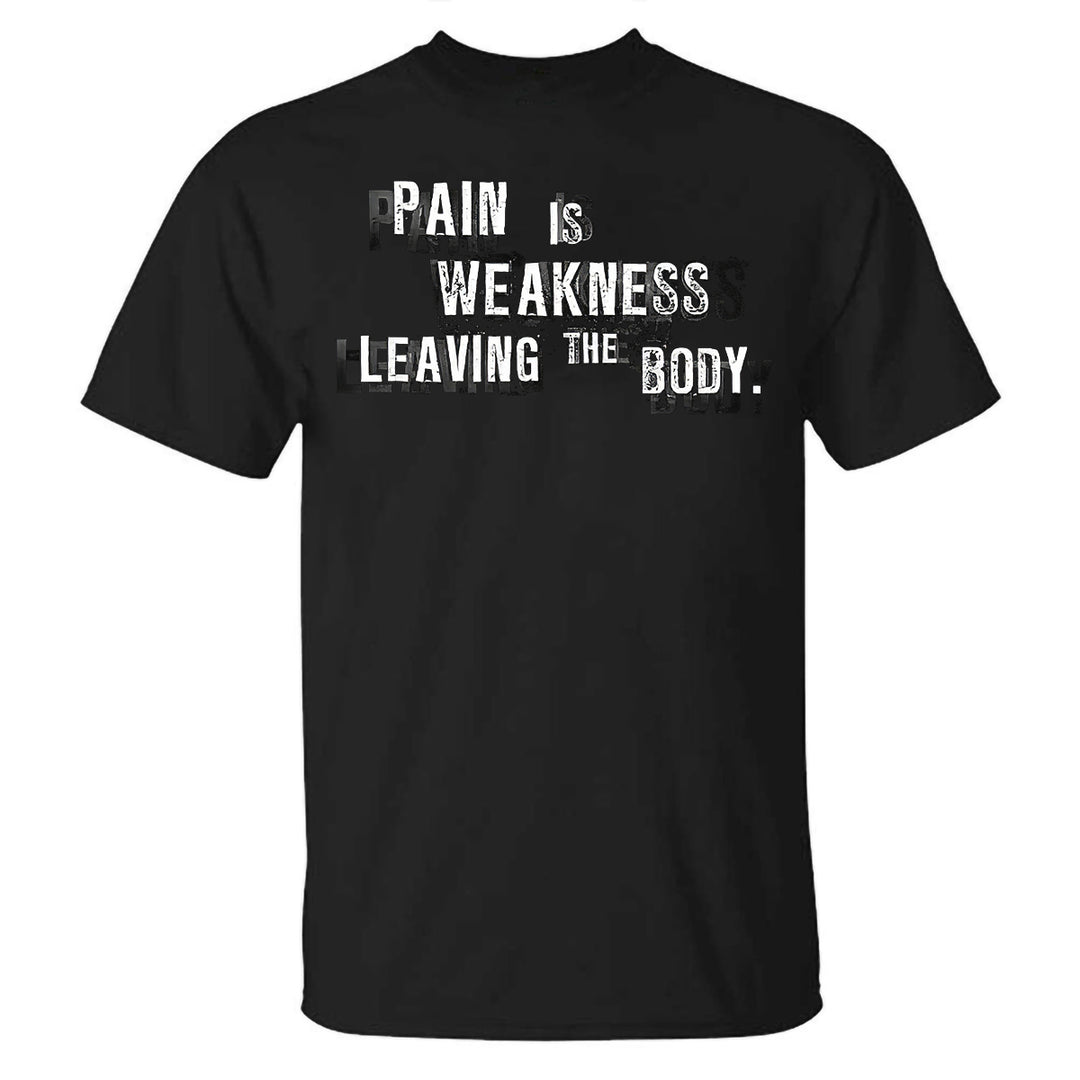 Pain Is Weakness Leaving The Body Printed Casual T-shirt