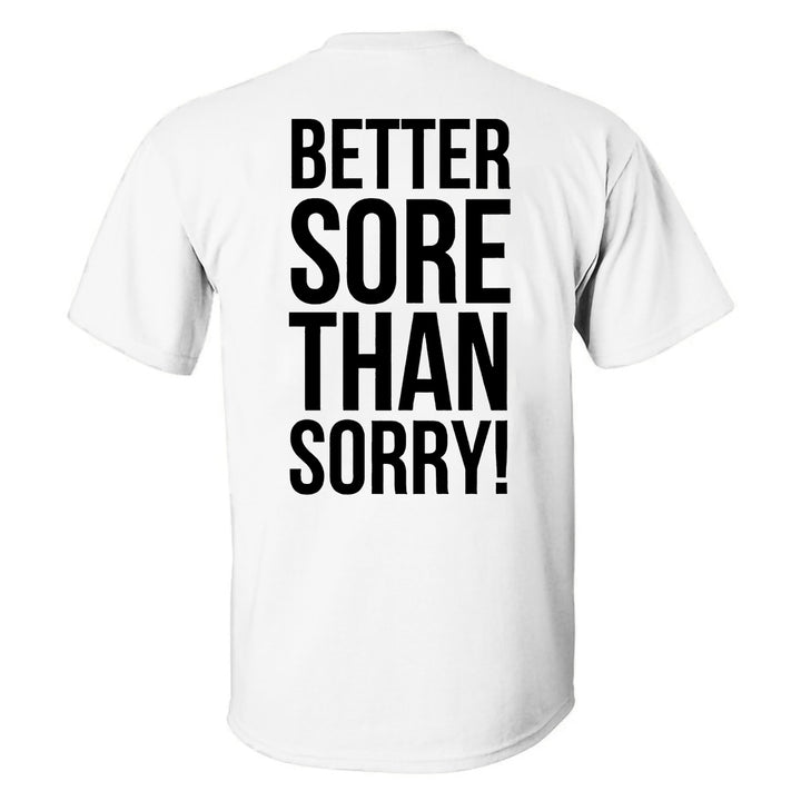 Better Sore Than Sorry Printed T-shirt