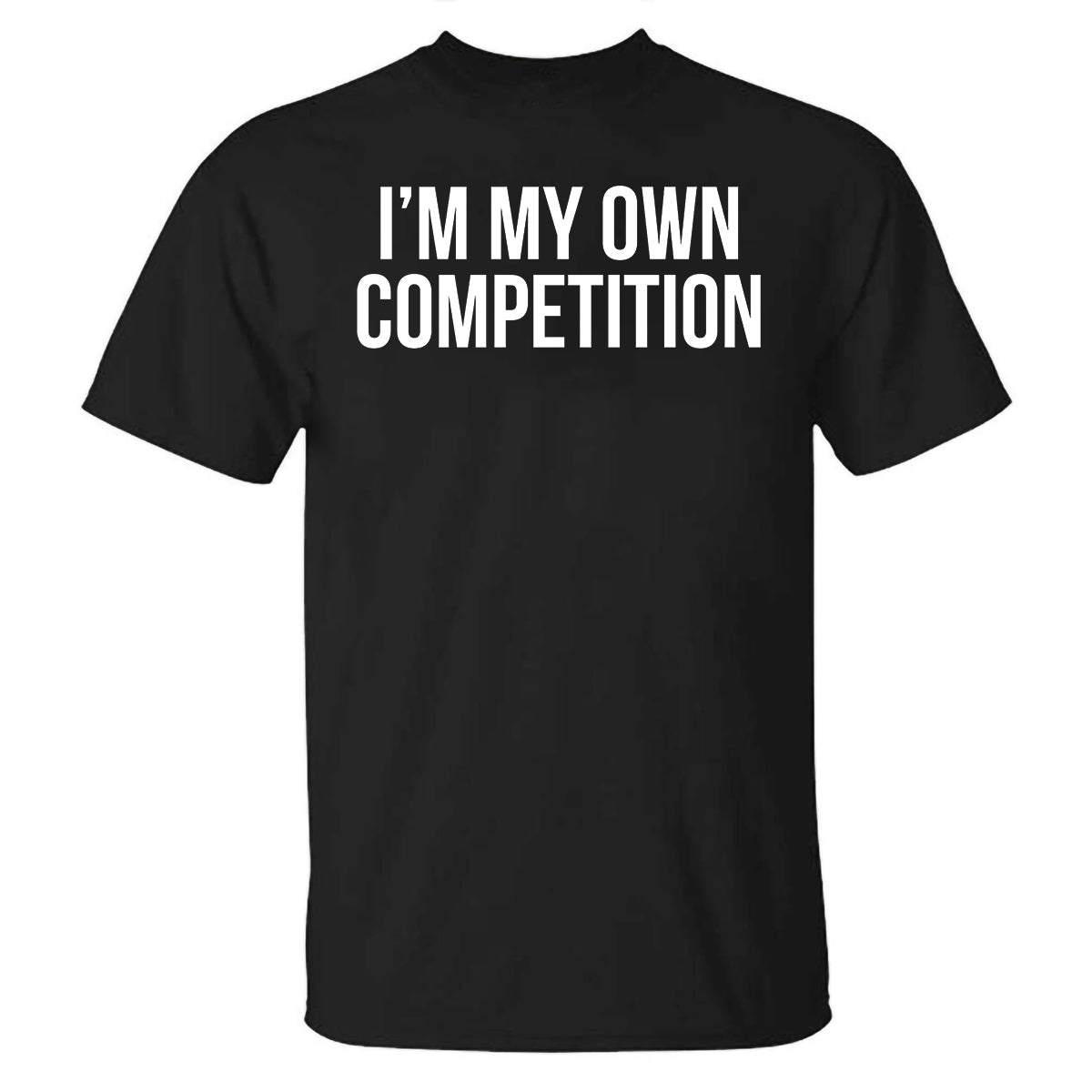 I‘m My Own Competition Printed T-shirt