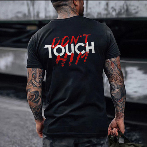 Don't Touch Him  Printed Men's Casual T-Shirt