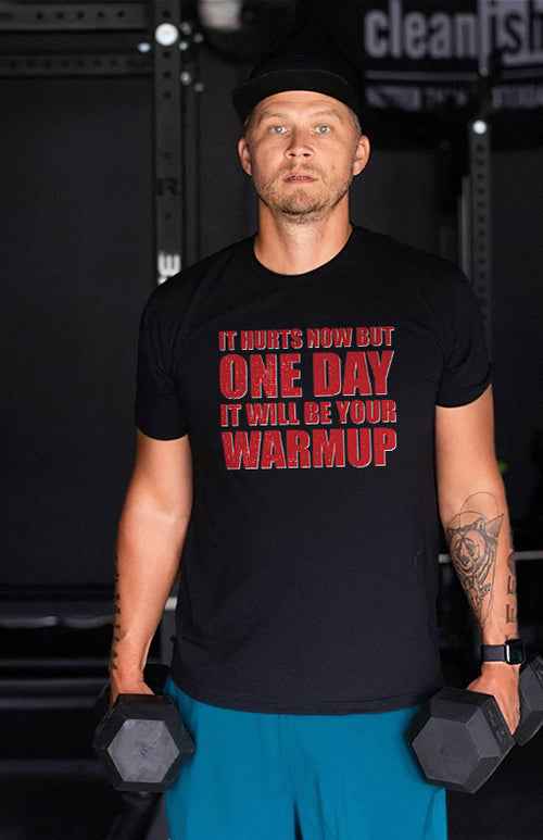 It Hurts Now But One Day It Will Be Your Warmup Printed T-shirt