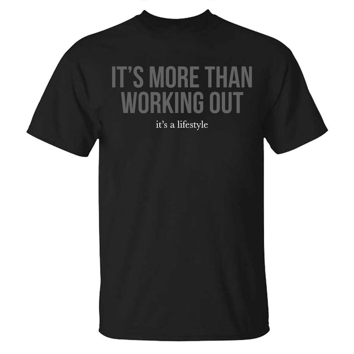 It' More Than Working Out It's A Lifestyle Printed T-shirt