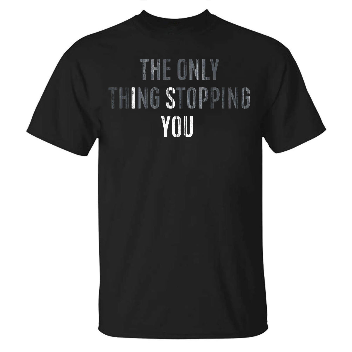 The Only Thing Stopping You Printed T-shirt