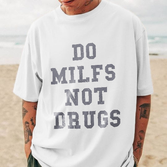 Do Milfs Not Drugs Print T-shirt