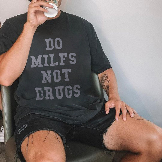 Do Milfs Not Drugs Print T-shirt