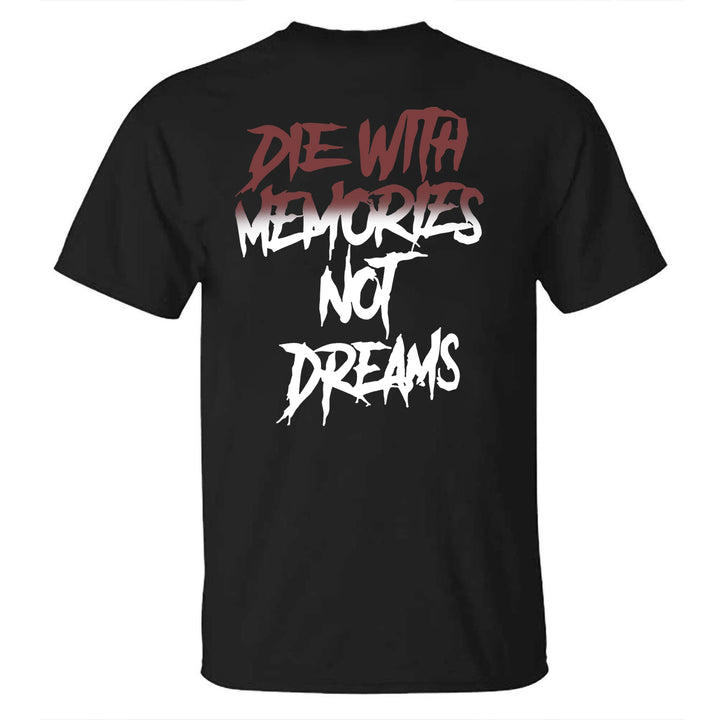 Die With Memories Not Dreams Printed T-shirt