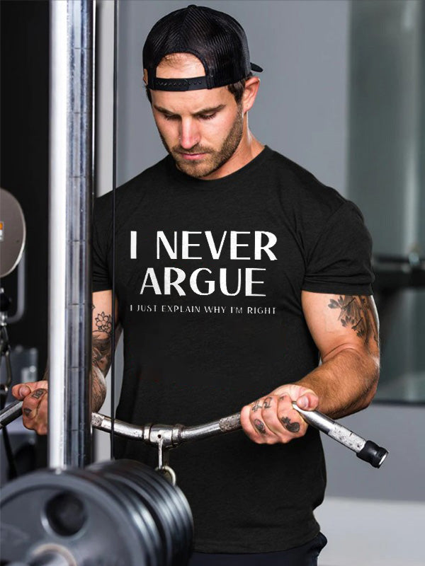 I Never Argue Printed T-shirt