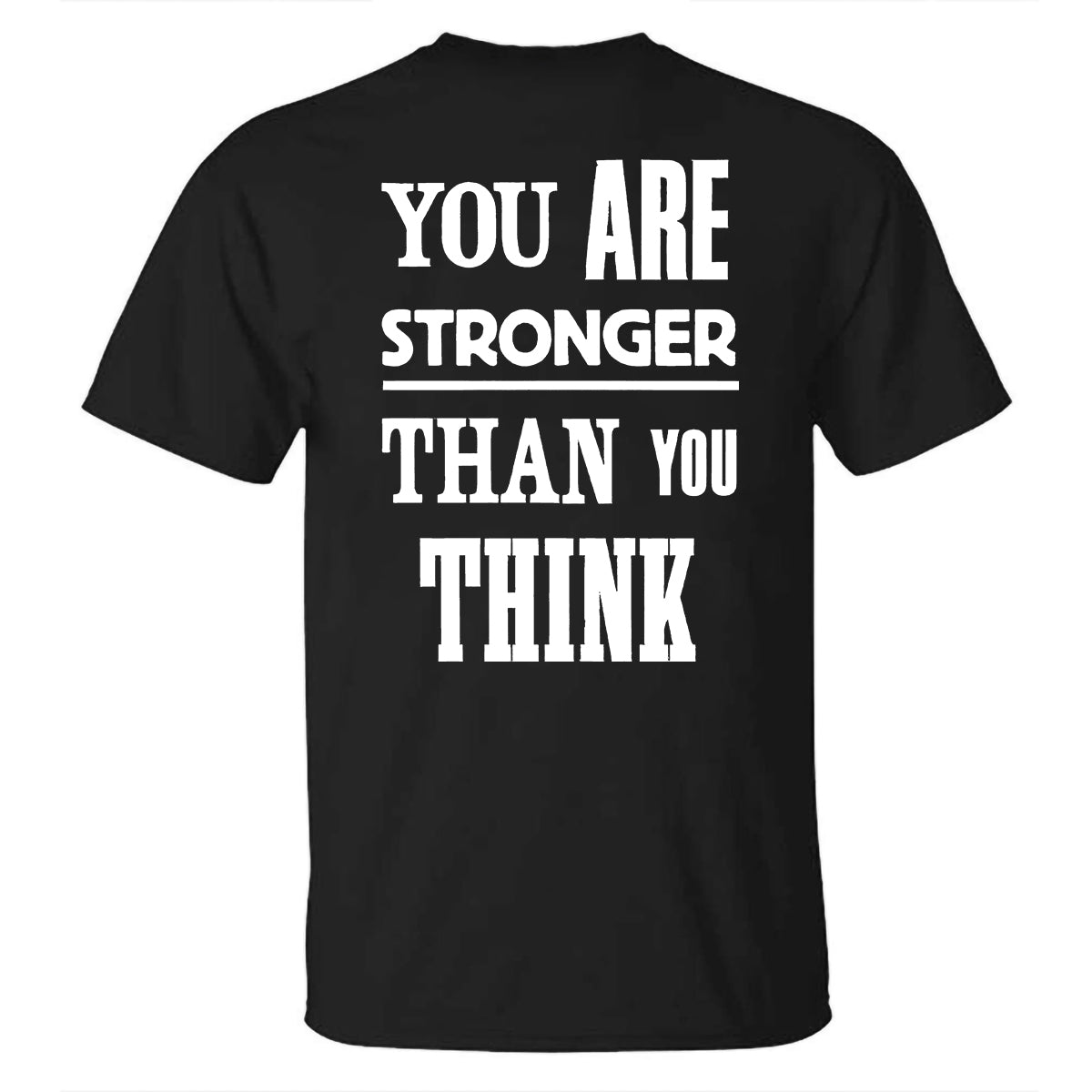 You Are Stronger Than You Think Printed T-shirt