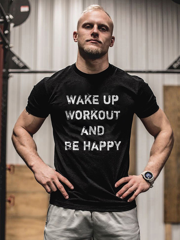 Wake Up Workout And Be Happy Printed T-shirt