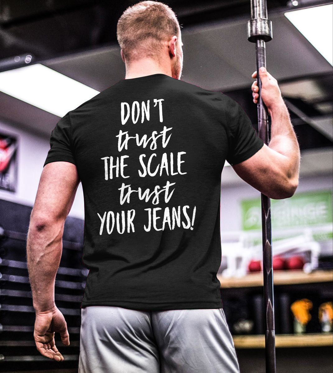 Don't Trust The Scale Trust Your Jeans Printed T-shirt