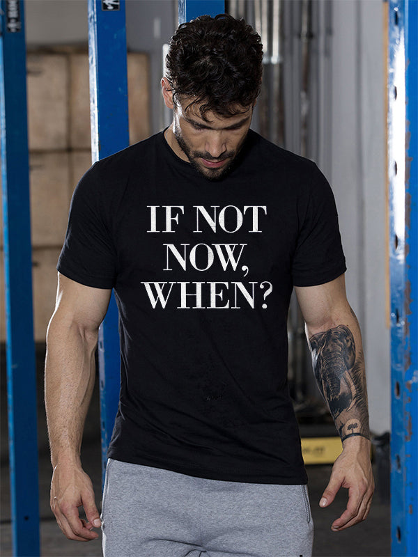 If Not Now, When? Printed T-shirt