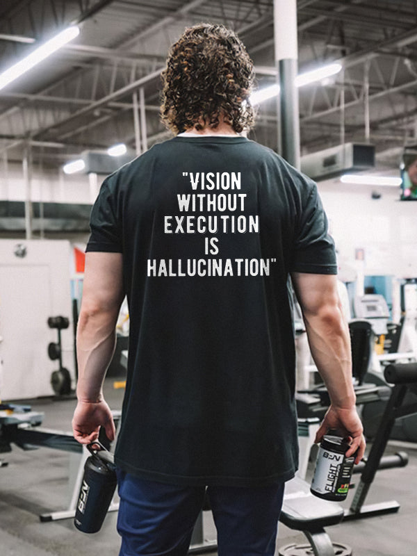 Vision Without Execution Is Hallucination Printed T-shirt