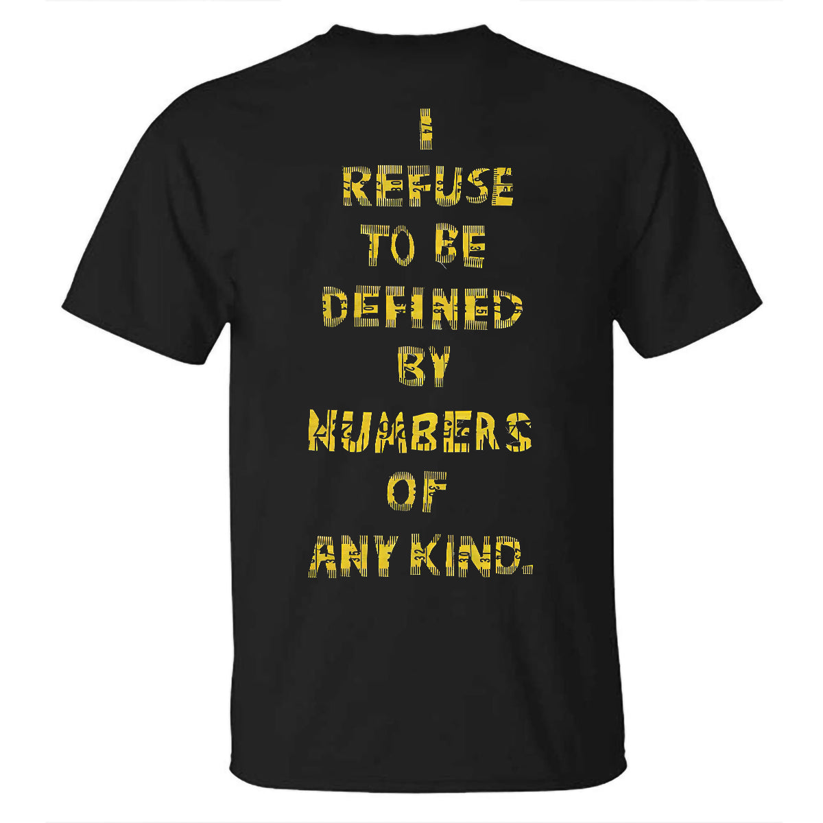Refuse To Be Defined By Numbers Of Any Kind Printed Casual T-shirt