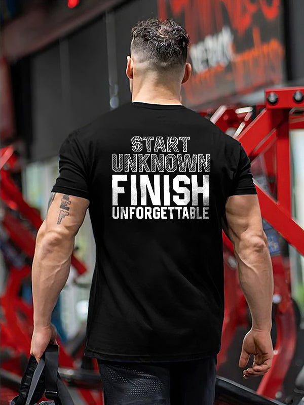 Start Unknown Finish Unforgettable Printed T-shirt